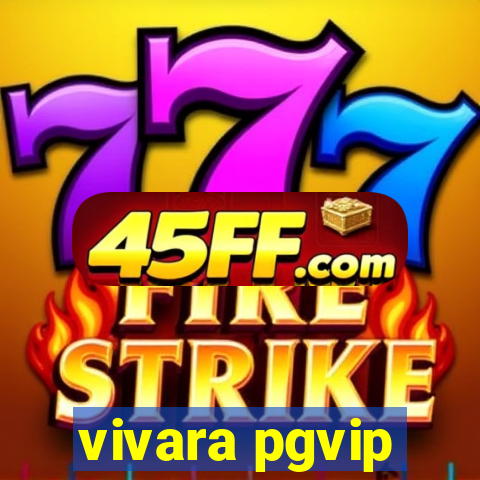 vivara pgvip